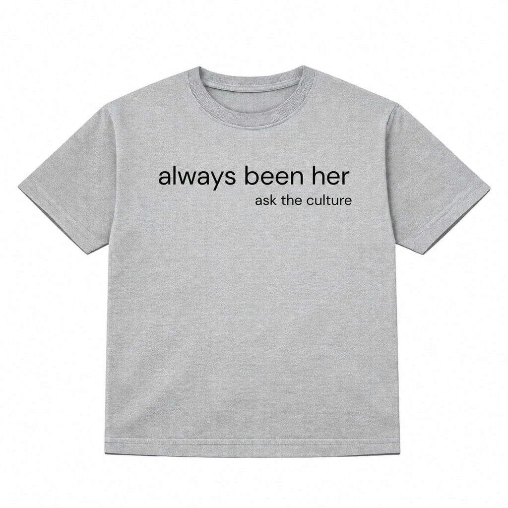 Always Been Her T-shirt