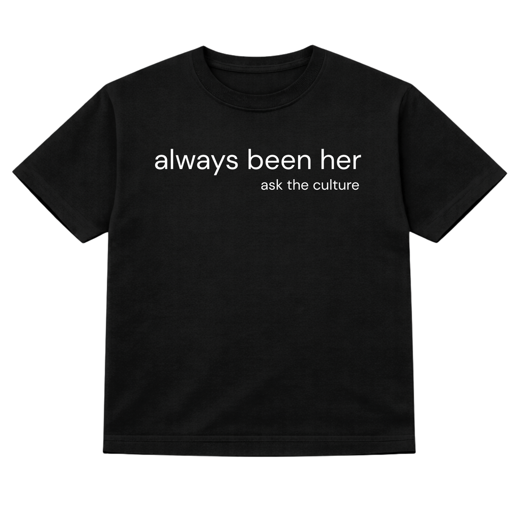 Always Been Her T-shirt