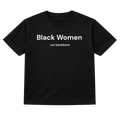 Black Women. Our backbone Tshirt